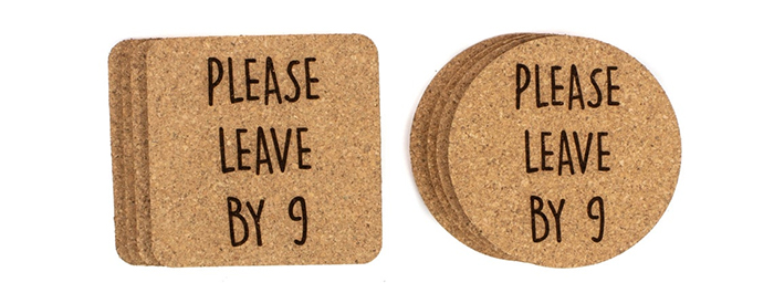 please leave by 9 cork coasters
